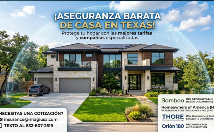 Guía 2026: Cómo conseguir una aseguranza barata de casa en Texas sin sacrificar protección